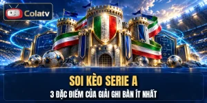 Soi Kèo Serie A - 3 Đặc Điểm Của Giải Ghi Bàn Ít Nhất