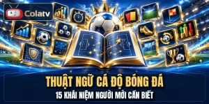 Thuật Ngữ Cá Độ Bóng Đá - 15 Khái Niệm Người Mới Cần Biết